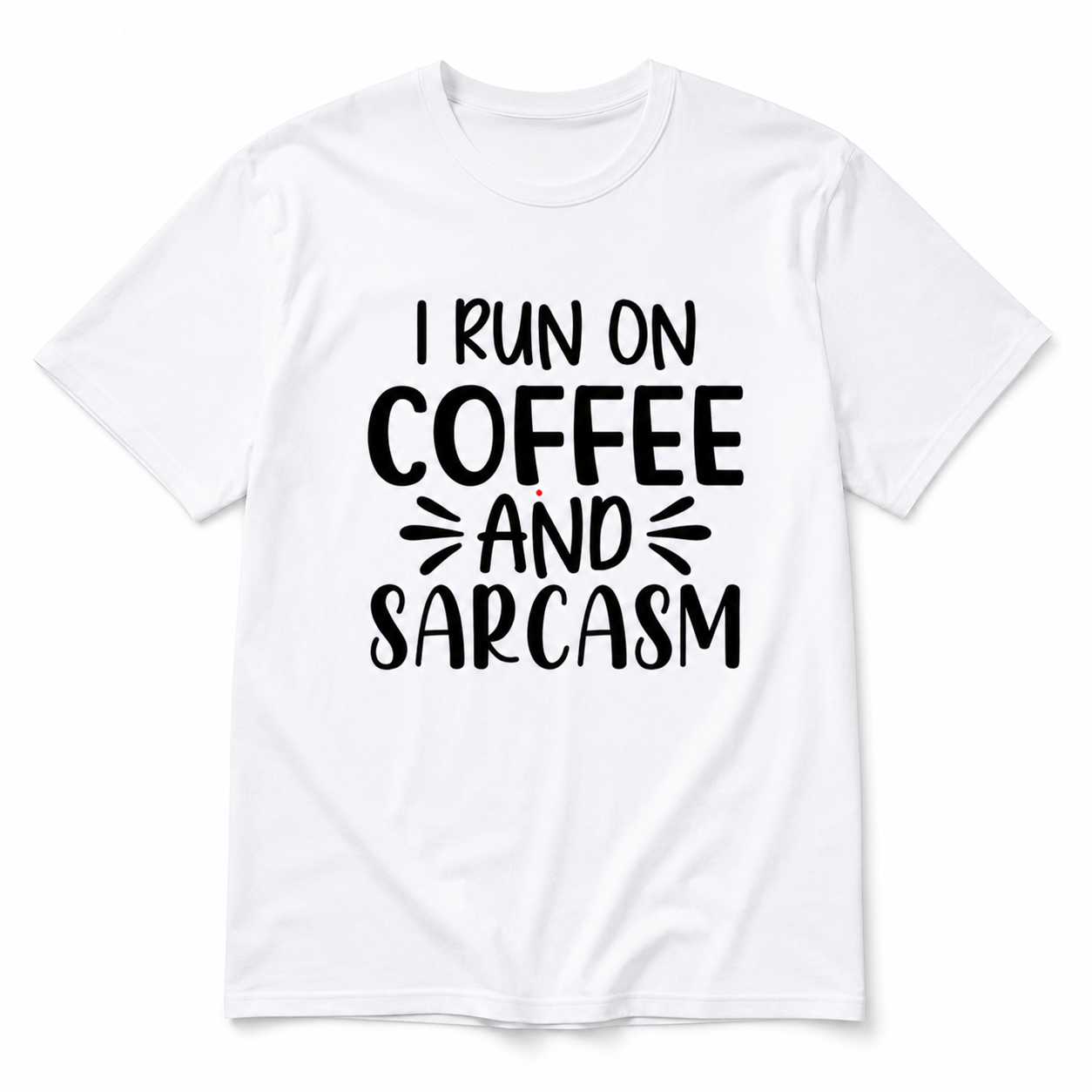 I Run on Coffee and Sarcasm T-Shirt
