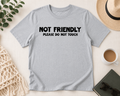 Not Friendly T Shirt