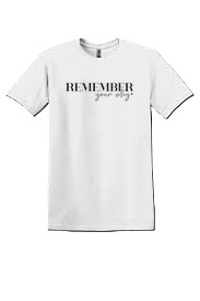 Remember Your Why T-Shirt